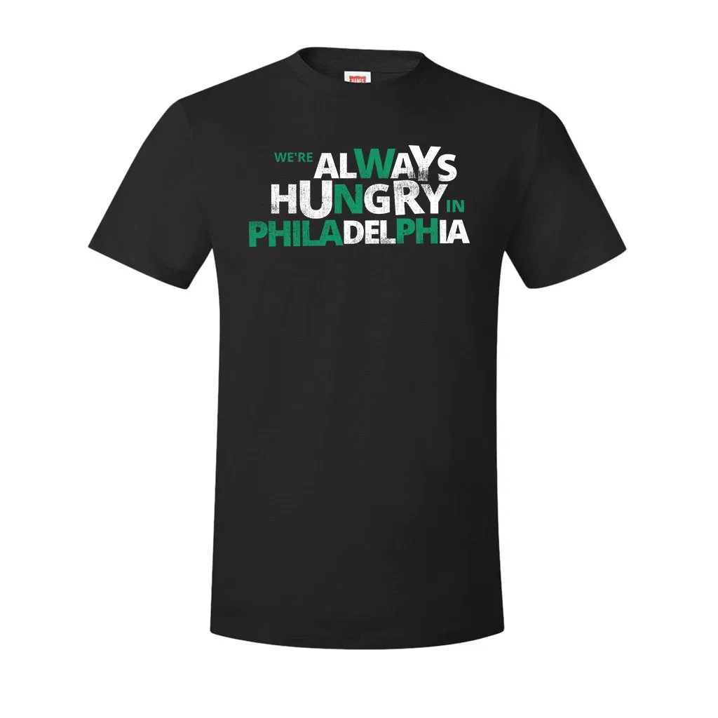 Always Hungry In Philadelphia T-Shirt | We're Always Hungry In Philadelphia Black T-Shirt