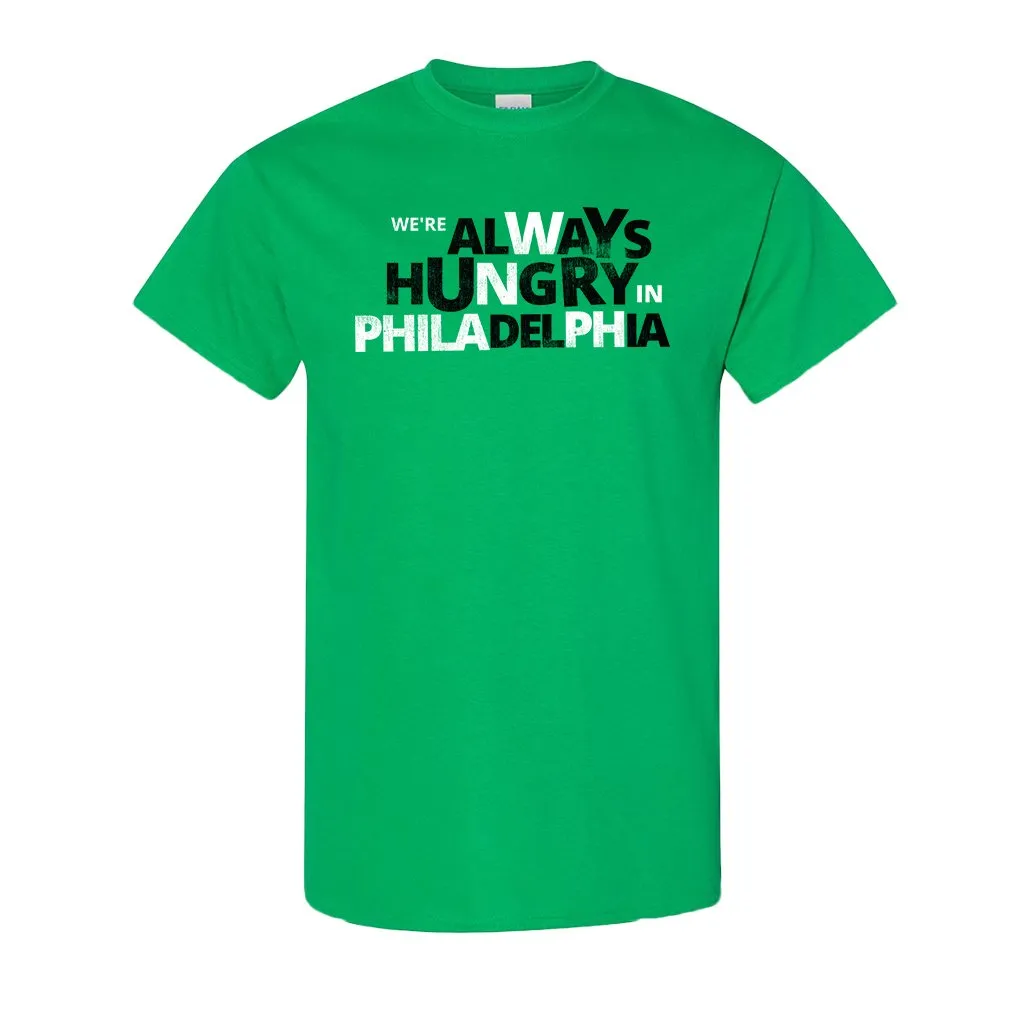 Always Hungry In Philadelphia T-Shirt | We're Always Hungry In Philadelphia Kelly Green T-Shirt