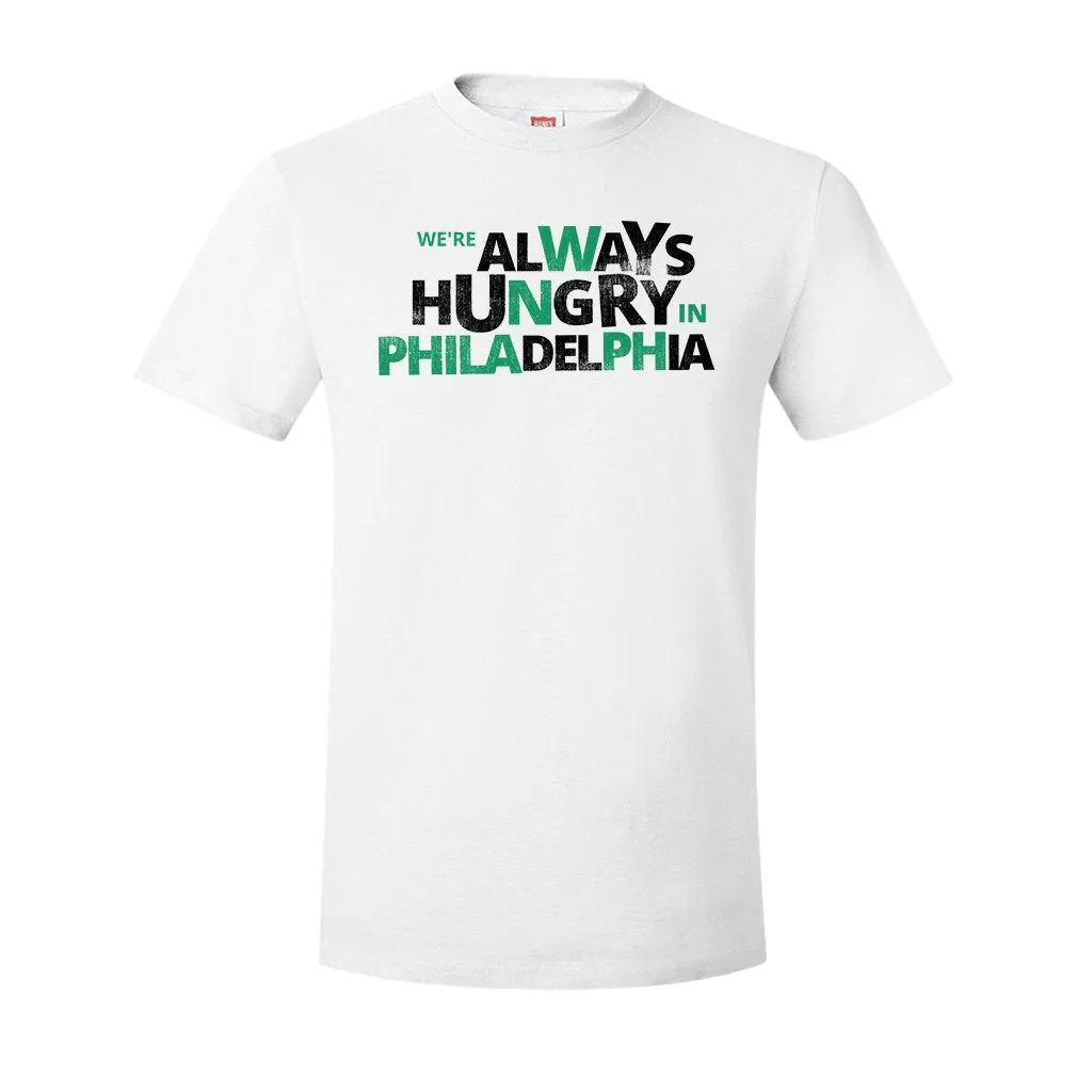 Always Hungry In Philadelphia T-Shirt | We're Always Hungry In Philadelphia White T-Shirt